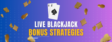 Live Blackjack Bonus Strategies
